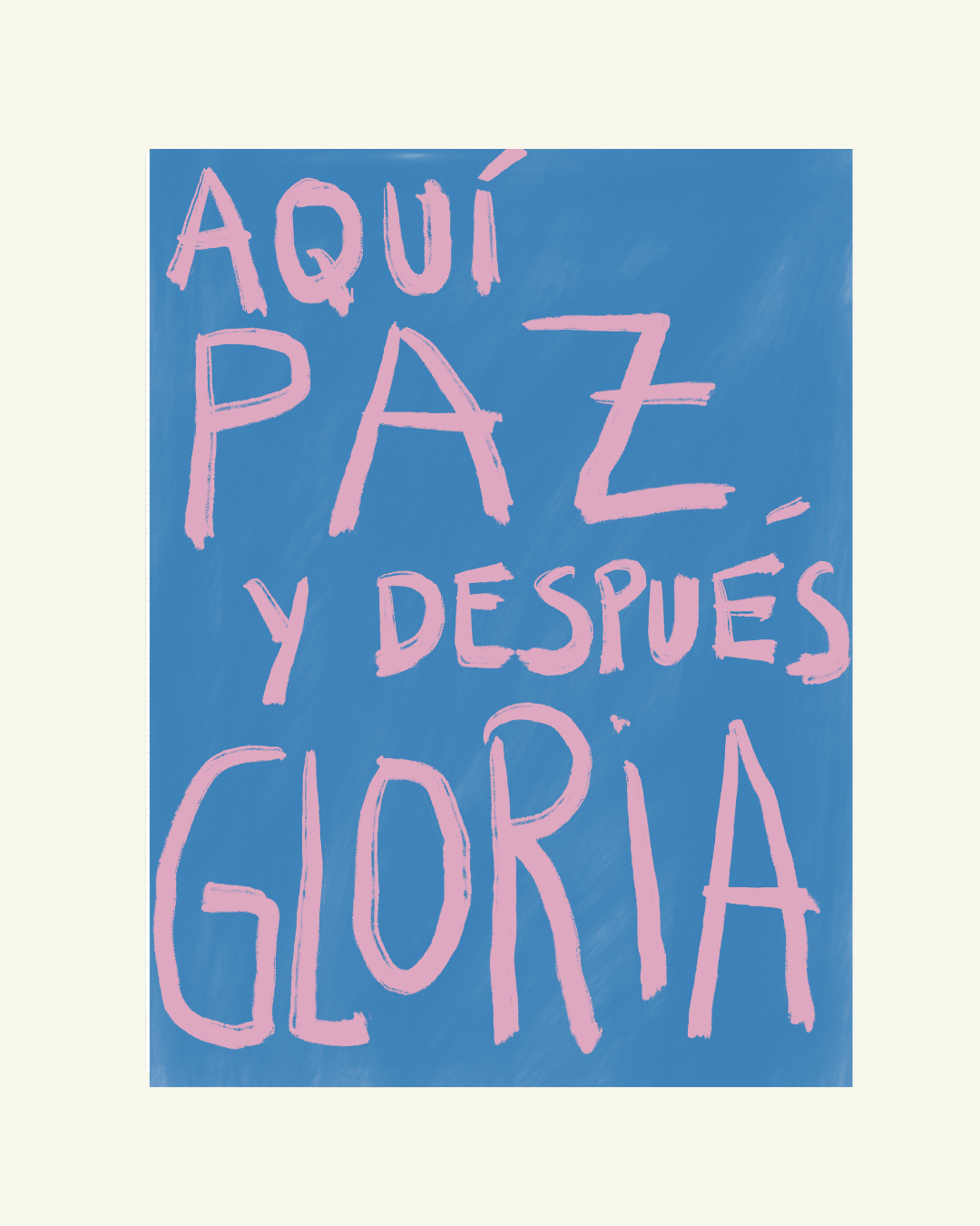 Aquí paz y después gloria