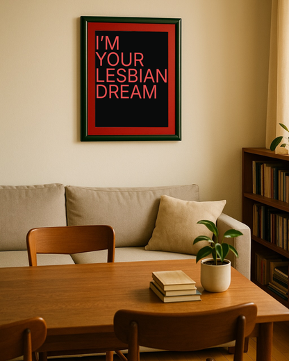 I'm your lesbian dream