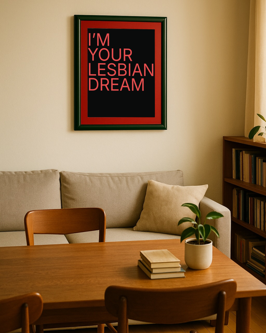 I'm your lesbian dream