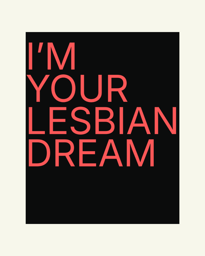 I'm your lesbian dream