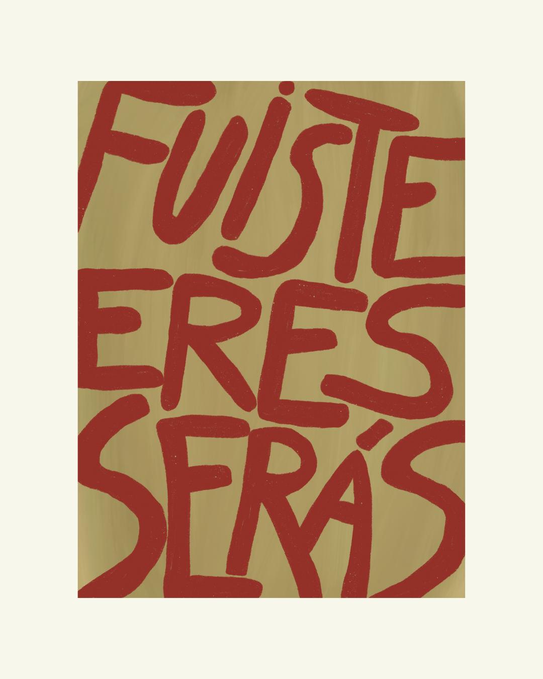 Fuiste, eres, serás